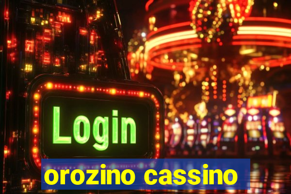 orozino cassino